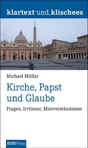 Buchcover Kirche, Papst und Glaube | Michael Müller | EAN 9783928272971 | ISBN 3-928272-97-7 | ISBN 978-3-928272-97-1