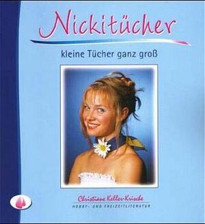 Buchcover Nickitücher - Kleine Tücher ganz gross | Christiane Keller-Krische | EAN 9783928382021 | ISBN 3-928382-02-0 | ISBN 978-3-928382-02-1