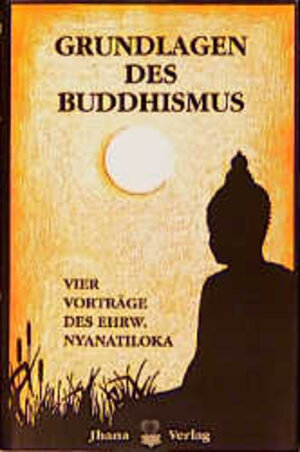 Buchcover Grundlagen des Buddhismus | Nyanatiloka | EAN 9783928396110 | ISBN 3-928396-11-0 | ISBN 978-3-928396-11-0