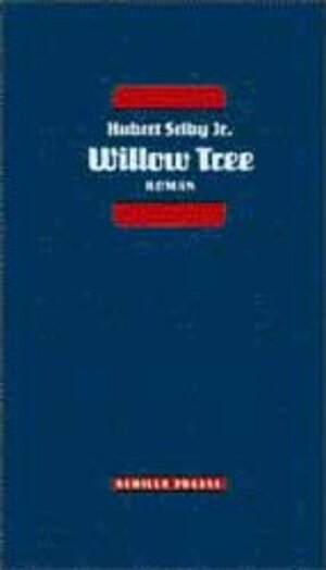 Buchcover Willow Tree | Hubert Selby | EAN 9783928398596 | ISBN 3-928398-59-8 | ISBN 978-3-928398-59-6