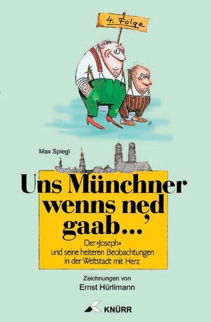 Buchcover Uns Münchner wenns ned gaab... 4.Folge | Max Spiegl | EAN 9783928432405 | ISBN 3-928432-40-0 | ISBN 978-3-928432-40-5