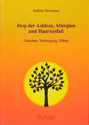 Stop der Azidose, Allergien und Haarausfall. Ursachen, Vorbeugung, Hilfen