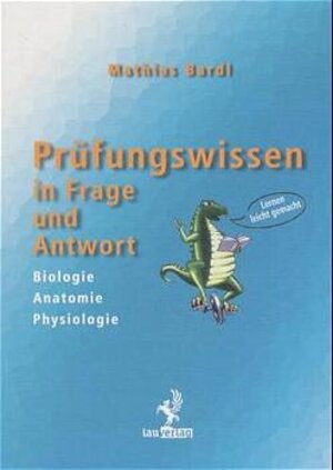 Biologie. Anatomie. Physiologie. Prüfungswissen in Frage und Antwort