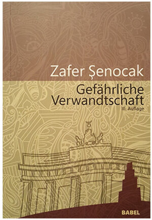 Buchcover Gefährliche Verwandtschaft | Zafer Senocak | EAN 9783928551618 | ISBN 3-928551-61-2 | ISBN 978-3-928551-61-8