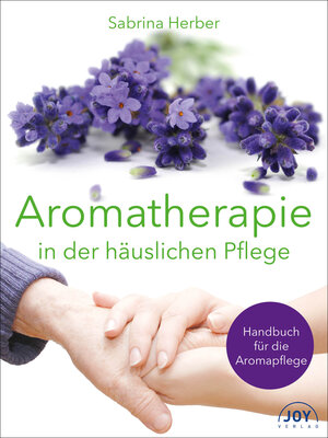 Buchcover Aromatherapie in der häuslichen Pflege | Sabrina Herber | EAN 9783928554985 | ISBN 3-928554-98-0 | ISBN 978-3-928554-98-5