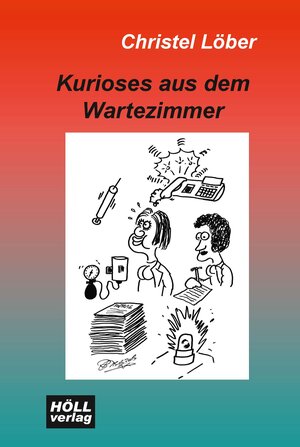 Buchcover Kurioses aus dem Wartezimmer | Christel Löber | EAN 9783928564717 | ISBN 3-928564-71-4 | ISBN 978-3-928564-71-7