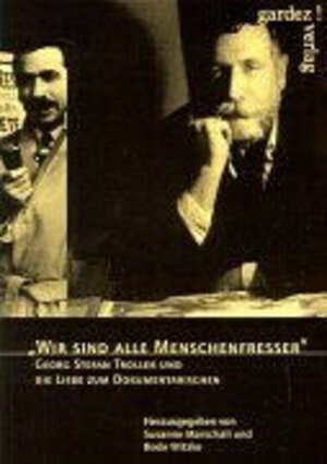 'Wir sind alle Menschenfresser'. Georg Stefan Troller und die Liebe zum Dokumentarischen