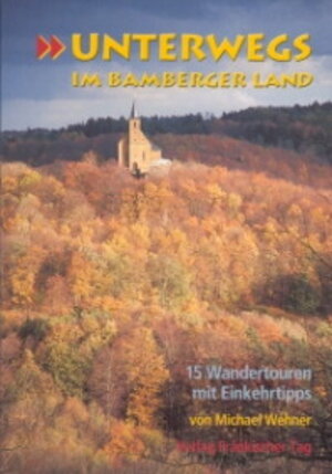 Unterwegs im Bamberger Land. 15 Wandertouren mit Einkehrtipps