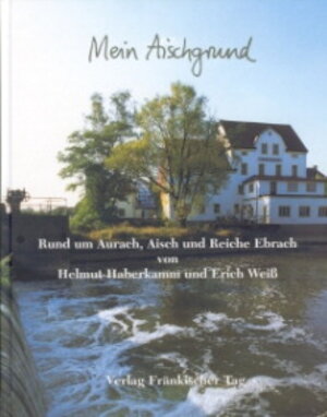 Buchcover Mein Aischgrund | Helmut Haberkamm | EAN 9783928648851 | ISBN 3-928648-85-3 | ISBN 978-3-928648-85-1