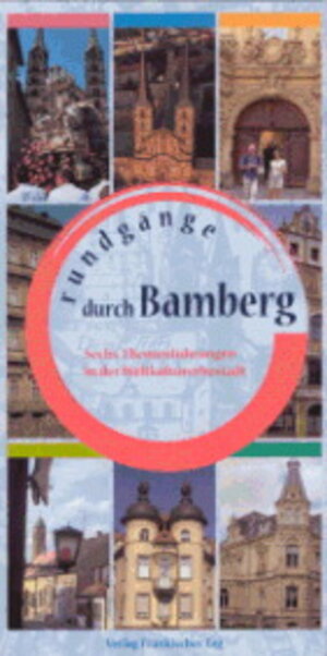 Rundgänge durch Bamberg 1: Sechs Themenführungen in der Weltkulturerbestadt