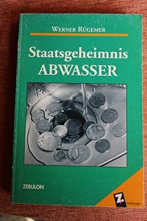 Buchcover Staatsgeheimnis Abwasser | Werner Rügemer | EAN 9783928679329 | ISBN 3-928679-32-5 | ISBN 978-3-928679-32-9