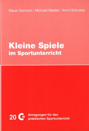 Buchcover Kleine Spiele im Sportunterricht | Klaus Dechant | EAN 9783928695114 | ISBN 3-928695-11-8 | ISBN 978-3-928695-11-4