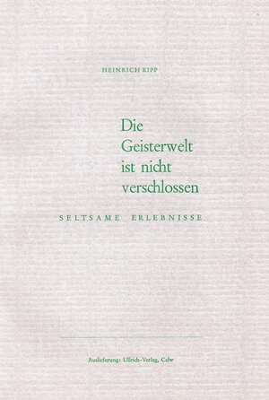 Buchcover Die Geisterwelt ist nicht verschlossen | Heinrich Kipp | EAN 9783928722261 | ISBN 3-928722-26-3 | ISBN 978-3-928722-26-1