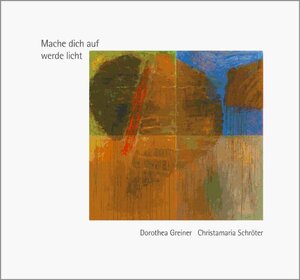 Buchcover Mache dich auf werde licht | Dorothea Greiner | EAN 9783928745840 | ISBN 3-928745-84-0 | ISBN 978-3-928745-84-0