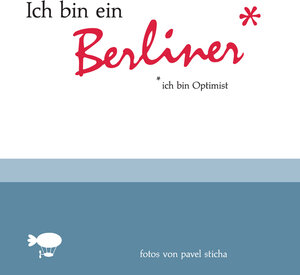 Buchcover Ich bin ein Berliner - ich bin Optimist | Reinhild Zuckschwerdt | EAN 9783928749299 | ISBN 3-928749-29-3 | ISBN 978-3-928749-29-9