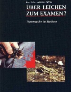 Buchcover Über Leichen zum Examen? - Tierversuche im Studium | Timo Rieg | EAN 9783928781329 | ISBN 3-928781-32-4 | ISBN 978-3-928781-32-9
