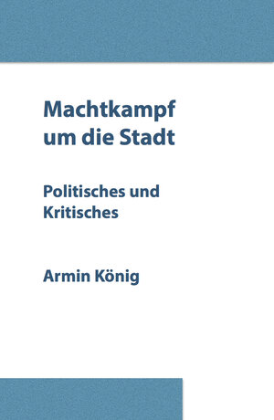 Buchcover Machtkampf um die Stadt | Armin König | EAN 9783928817431 | ISBN 3-928817-43-4 | ISBN 978-3-928817-43-1