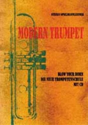 Modern Trumpet-Blow your Horn. Die neue Trompetenschule mit 2 CD's