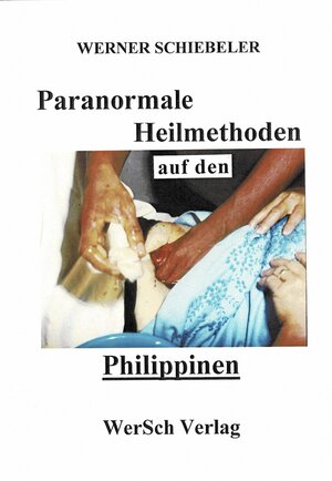 Buchcover Paranormale Heilmethoden auf den Philippinen | Werner Schiebeler | EAN 9783928867016 | ISBN 3-928867-01-6 | ISBN 978-3-928867-01-6