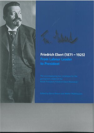 Buchcover Friedrich Ebert (1871-1925) From Labour Leader to President  | EAN 9783928880510 | ISBN 3-928880-51-9 | ISBN 978-3-928880-51-0