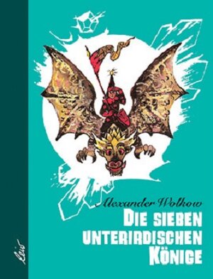 Buchcover Die sieben unterirdischen Könige | Alexander Wolkow | EAN 9783928885010 | ISBN 3-928885-01-4 | ISBN 978-3-928885-01-0