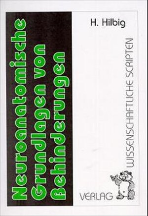 Buchcover Neuroanatomische Grundlagen von Behinderungen | H. Hilbig | EAN 9783928921428 | ISBN 3-928921-42-8 | ISBN 978-3-928921-42-8