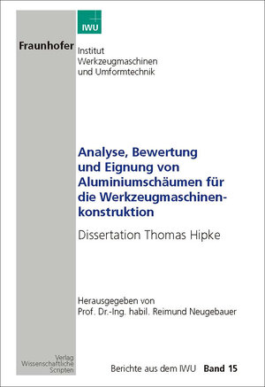 Buchcover Analyse, Bewertung und Eignung von Aluminiumschäumen für die Werkzeugmaschinen-Konstruktion | Thomas Hipke | EAN 9783928921749 | ISBN 3-928921-74-6 | ISBN 978-3-928921-74-9