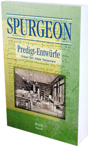 Predigt-Entwürfe. Faksimile-Nachdruck der Auflage von 1895: Erster Teil: Altes Testament