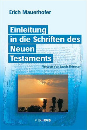 Buchcover Einleitung in die Schriften des Neuen Testaments | Erich Mauerhofer | EAN 9783928936804 | ISBN 3-928936-80-8 | ISBN 978-3-928936-80-4