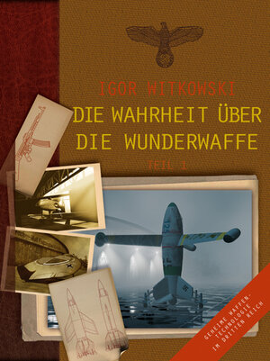 Buchcover Die Wahrheit über die Wunderwaffe, Teil 1 | Igor Witkowski | EAN 9783928963237 | ISBN 3-928963-23-6 | ISBN 978-3-928963-23-7