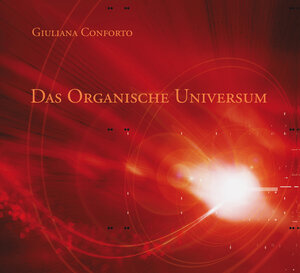 Buchcover Das organische Universum | Giuliana Conforto | EAN 9783928963381 | ISBN 3-928963-38-4 | ISBN 978-3-928963-38-1