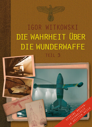 Buchcover Die Wahrheit über die Wunderwaffe, Teil 3 | Igor Witkowski | EAN 9783928963435 | ISBN 3-928963-43-0 | ISBN 978-3-928963-43-5