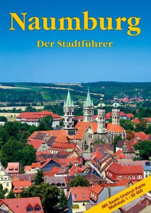 Buchcover Naumburg - Der Stadtführer | Bernhard Heinzelmann | EAN 9783928977319 | ISBN 3-928977-31-8 | ISBN 978-3-928977-31-9