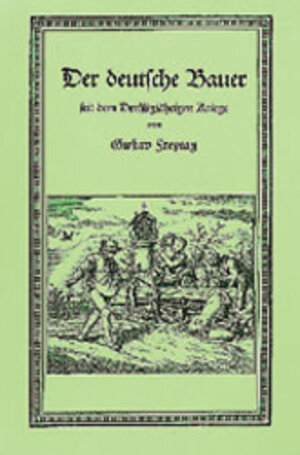 Buchcover Der deutsche Bauer seit dem Dreissigjährigen Kriege | Gustav Freytag | EAN 9783929000573 | ISBN 3-929000-57-1 | ISBN 978-3-929000-57-3