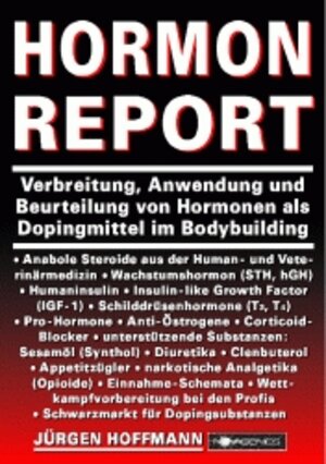 Hormon Report: Verbreitung, Anwendung und Beurteilung von Hormonen als Dopingmittel im Bodybuilding