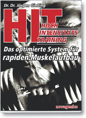 HIT - Hochintensitätstraining: Das optimierte System für rapiden Muskelaufbau