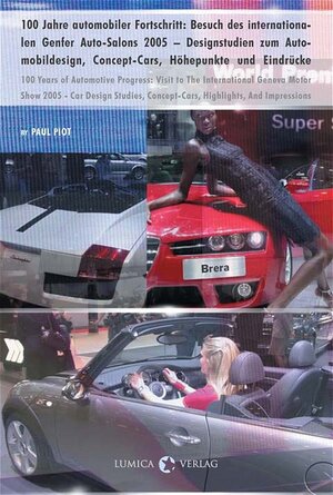 Buchcover 100 Jahre automobiler Fortschritt: Besuch des internationalen Genfer Auto-Salons 2005 - Designstudien zum Automobildesign, Concept-Cars, Höhepunkte und Eindrücke | Paul Piot | EAN 9783929028195 | ISBN 3-929028-19-0 | ISBN 978-3-929028-19-5