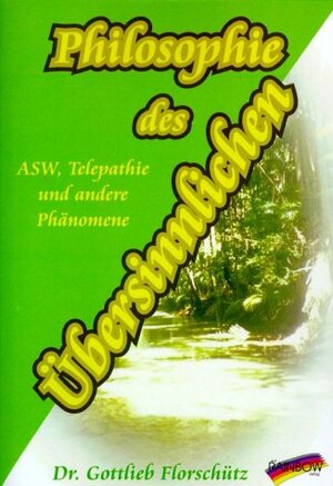 Buchcover Philosophie des Übersinnlichen | Gottlieb Florschütz | EAN 9783929046328 | ISBN 3-929046-32-6 | ISBN 978-3-929046-32-8