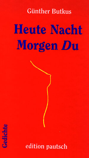 Buchcover Heute Nacht Morgen Du | Günther Butkus | EAN 9783929096460 | ISBN 3-929096-46-3 | ISBN 978-3-929096-46-0