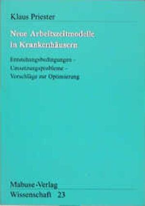 Buchcover Neue Arbeitszeitmodelle in Krankenhäusern | Klaus Priester | EAN 9783929106091 | ISBN 3-929106-09-4 | ISBN 978-3-929106-09-1