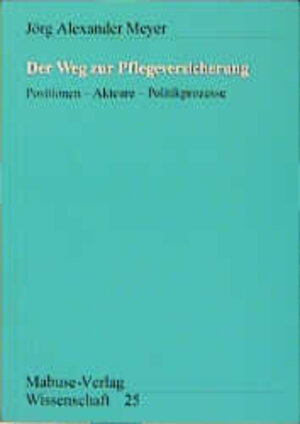 Buchcover Der Weg zur Pflegeversicherung | Jörg Alexander Meyer | EAN 9783929106190 | ISBN 3-929106-19-1 | ISBN 978-3-929106-19-0