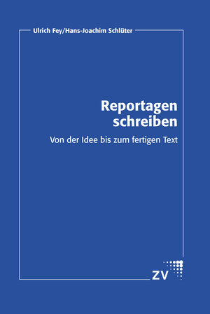 Buchcover Reportagen schreiben | Ulrich Fey | EAN 9783929122954 | ISBN 3-929122-95-2 | ISBN 978-3-929122-95-4