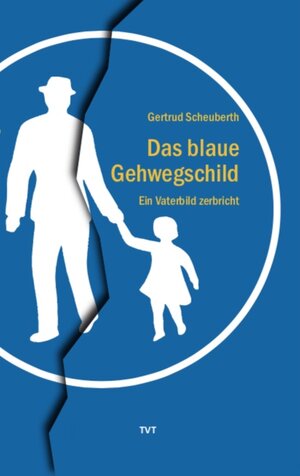 Buchcover Das blaue Gehwegschild | Gertrud Scheuberth | EAN 9783929128604 | ISBN 3-929128-60-8 | ISBN 978-3-929128-60-4