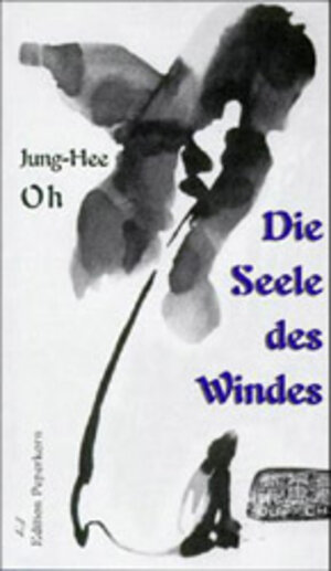 Buchcover Die Seele des Windes | Jung-Hee Oh | EAN 9783929181166 | ISBN 3-929181-16-9 | ISBN 978-3-929181-16-6