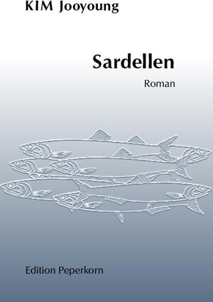 Buchcover Sardellen | Jooyoung Kim | EAN 9783929181746 | ISBN 3-929181-74-6 | ISBN 978-3-929181-74-6