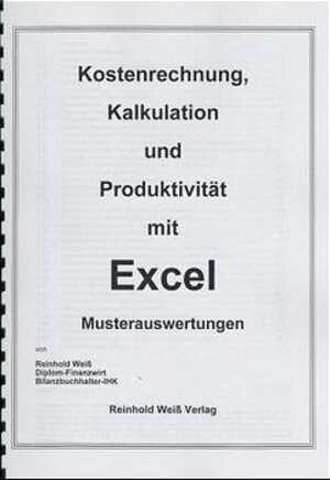Buchcover Kostenrechnung, Kalkulation und Produktivität mit Excel -Musterauswertungen- | Reinhold Weiß | EAN 9783929182552 | ISBN 3-929182-55-6 | ISBN 978-3-929182-55-2