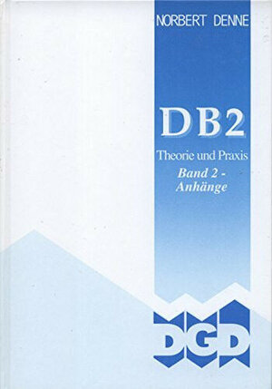 DB2-Theorie und Praxis - Gesamtwerk. Gesamtwerk in 2 Bänden / DB2 Theorie und Praxis - Band 2: BD 2