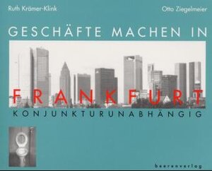 Buchcover Geschäfte machen in Frankfurt - konjunkturunabhängig | Ruth Kraemer-Klink | EAN 9783929198096 | ISBN 3-929198-09-6 | ISBN 978-3-929198-09-6