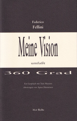 Buchcover Meine Vision umfasst 360 Grad | Federico Fellini | EAN 9783929232561 | ISBN 3-929232-56-1 | ISBN 978-3-929232-56-1