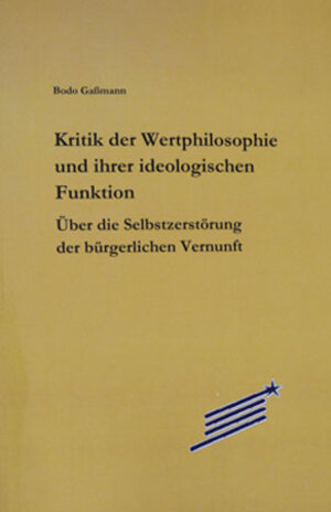 Buchcover Kritik der Wertphilosophie und ihrer ideologischen Funktion | Bodo Gaßmann | EAN 9783929245080 | ISBN 3-929245-08-6 | ISBN 978-3-929245-08-0